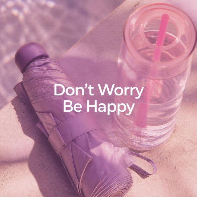 Don't Worry Be Happy